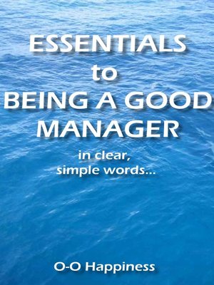 cover image of Essentials to Being a Good Manager ~ in clear, simple words.